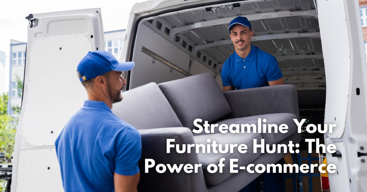 Streamline Your Furniture Hunt: The Power Of Ecommerce